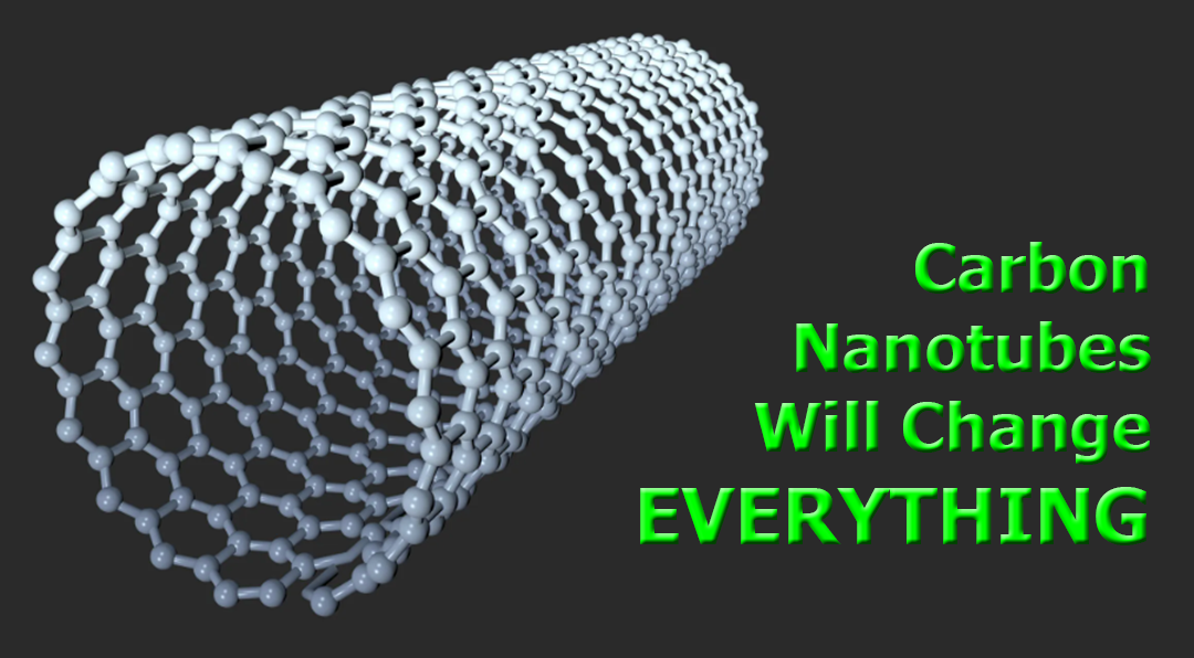Carbon Nanotubes Will Change Everything